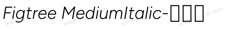 Figtree MediumItalic字体转换